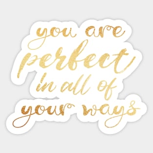 You are perfect in all of your ways Sticker